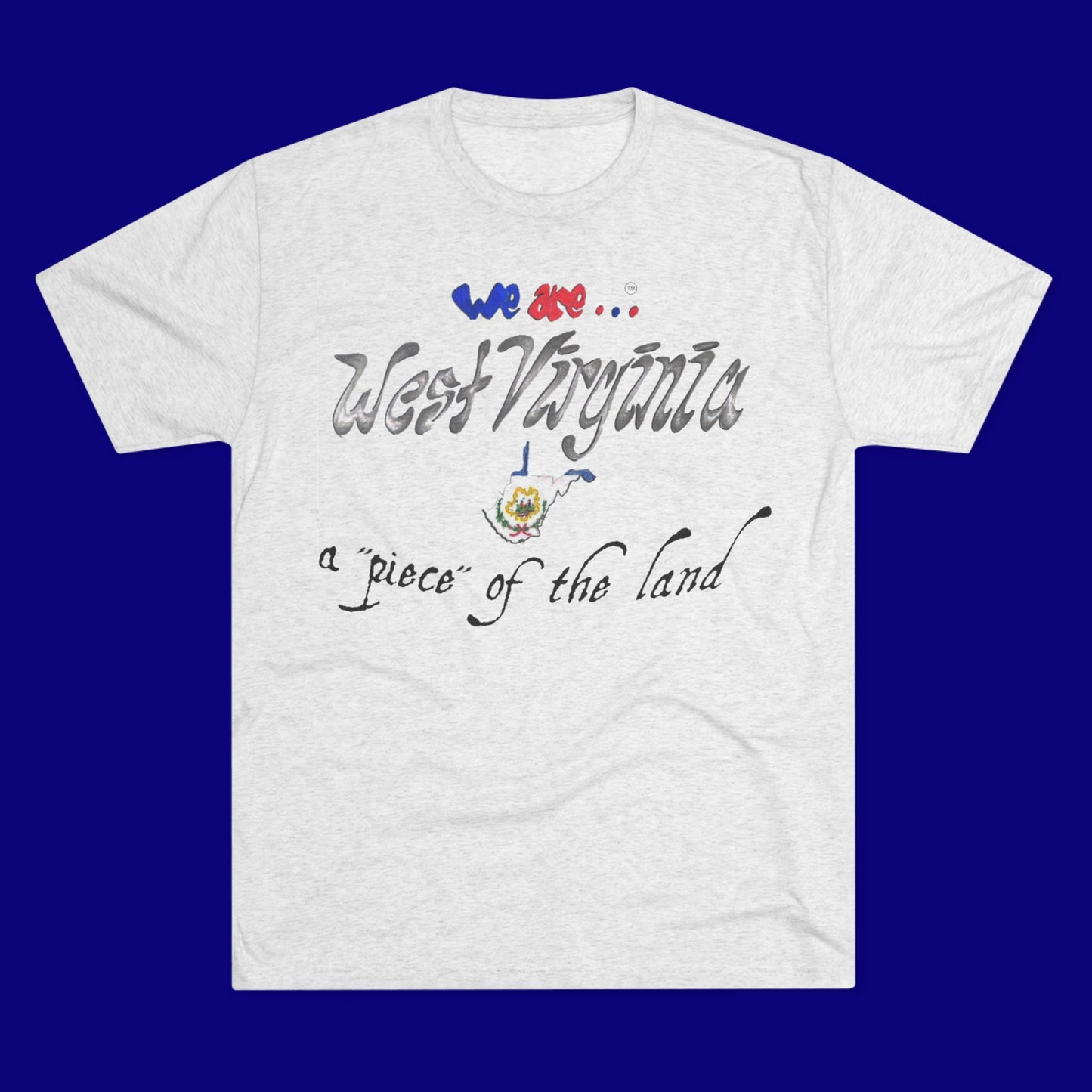 We are... West Virginia Unisex Tri-Blend Crew Tee
