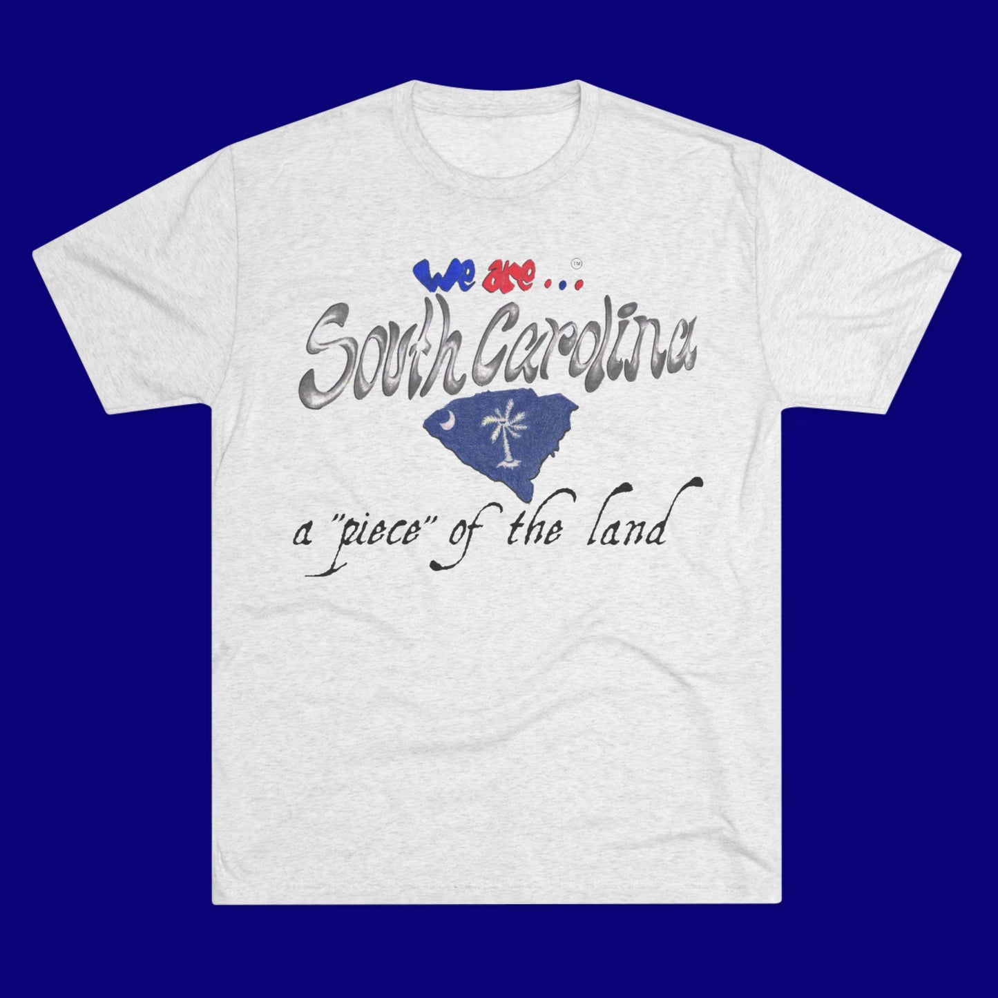 We are... South Carolina Unisex Tri-Blend Crew Tee