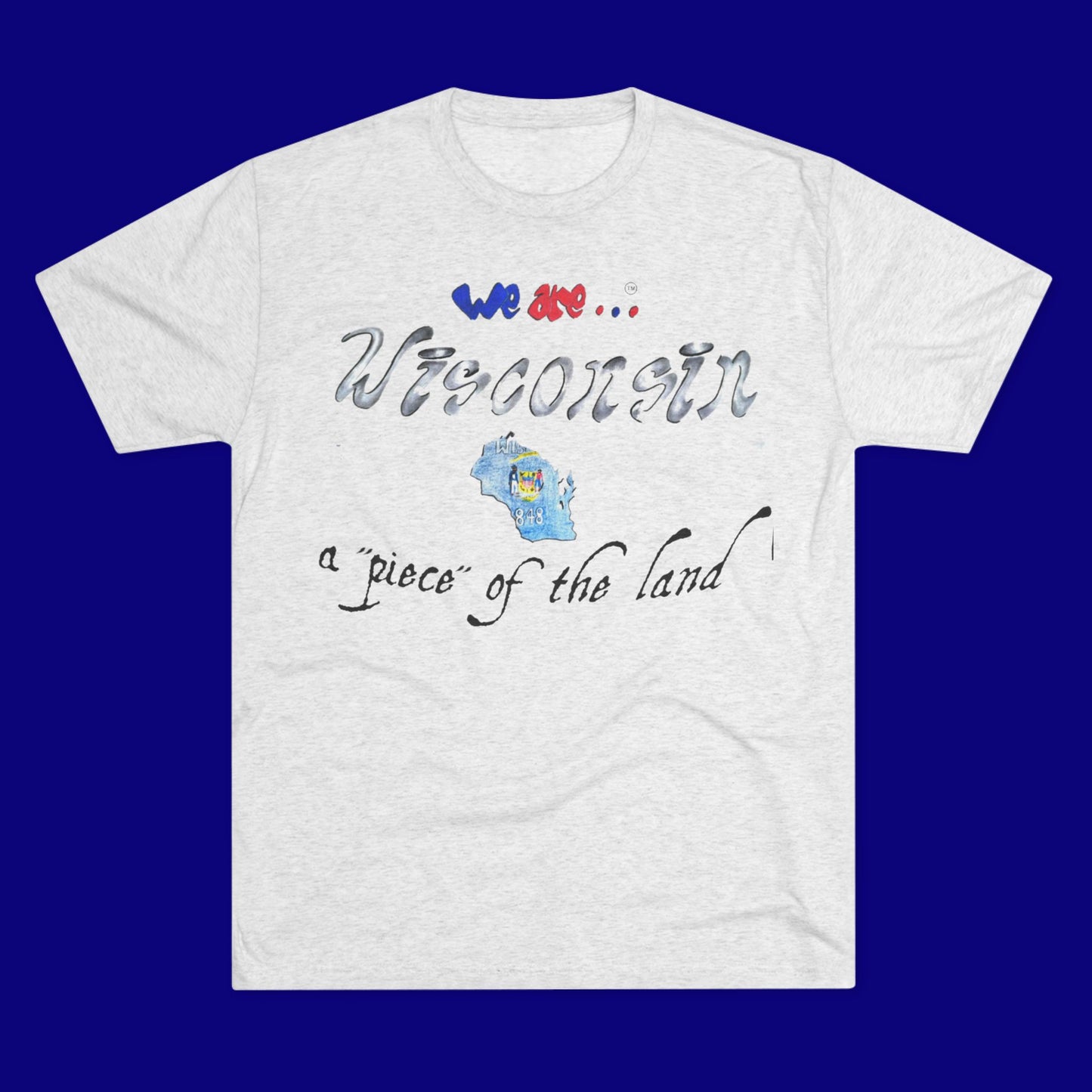 We are... Wisconsin Unisex Tri-Blend Crew Tee