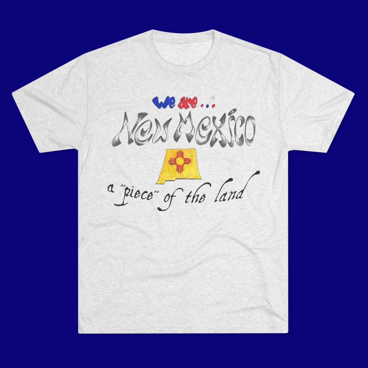We are... New Mexico Unisex Tri-Blend Crew Tee