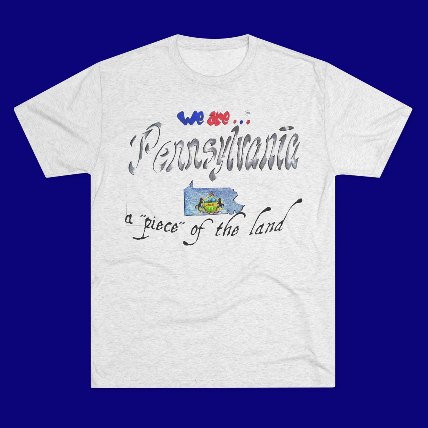 We are... Pennsylvania Unisex Tri-Blend Crew Tee