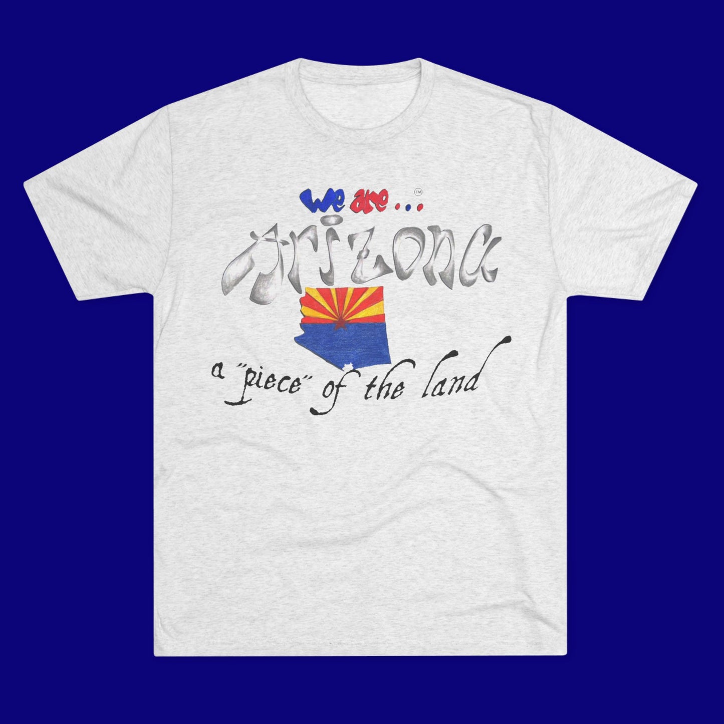 We are... Arizona Unisex Tri-Blend Crew Tee