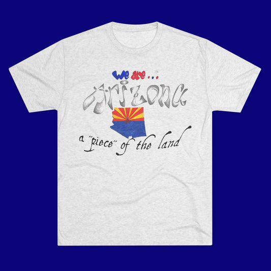 We are... Arizona Unisex Tri-Blend Crew Tee