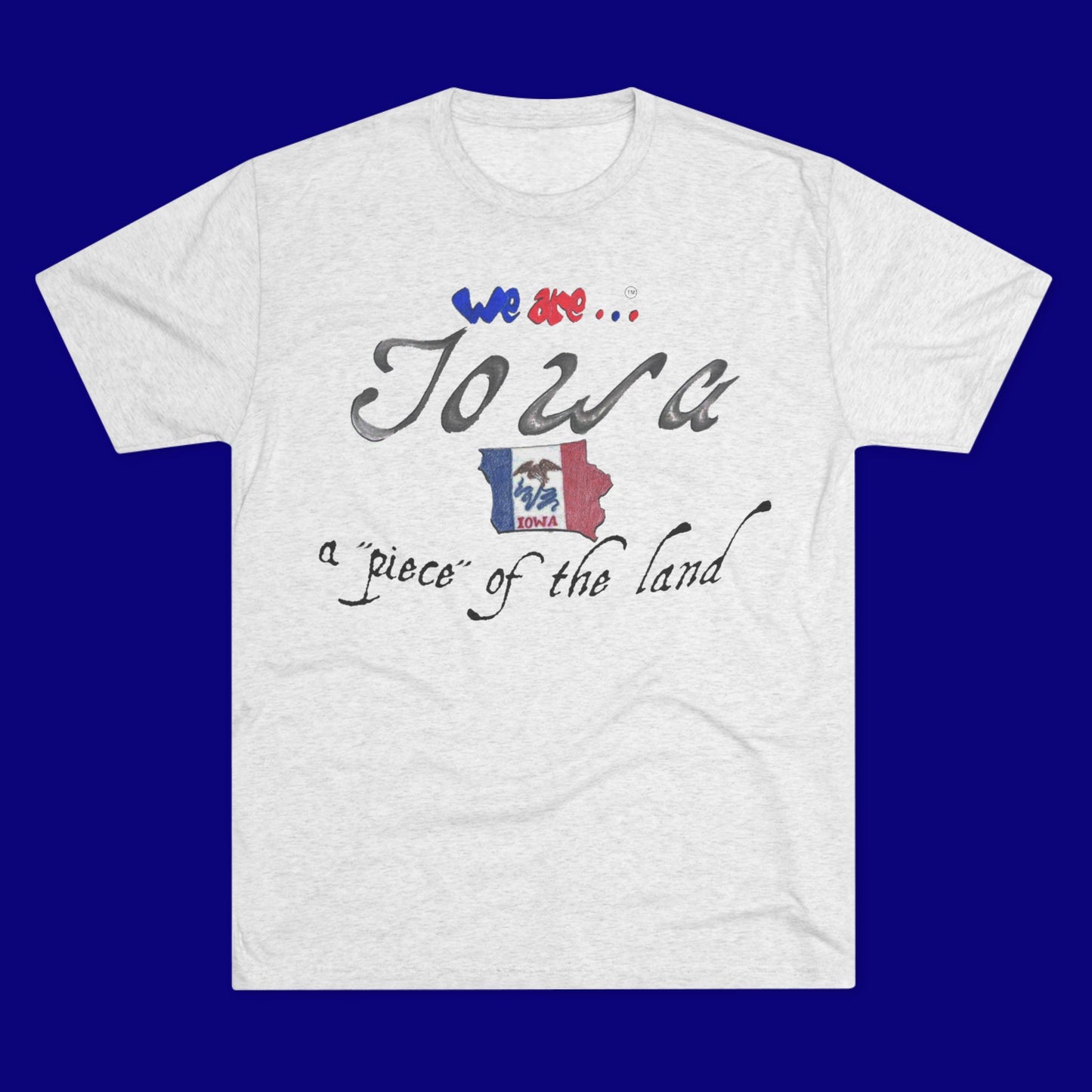 We are... Iowa Unisex Tri-Blend Crew Tee