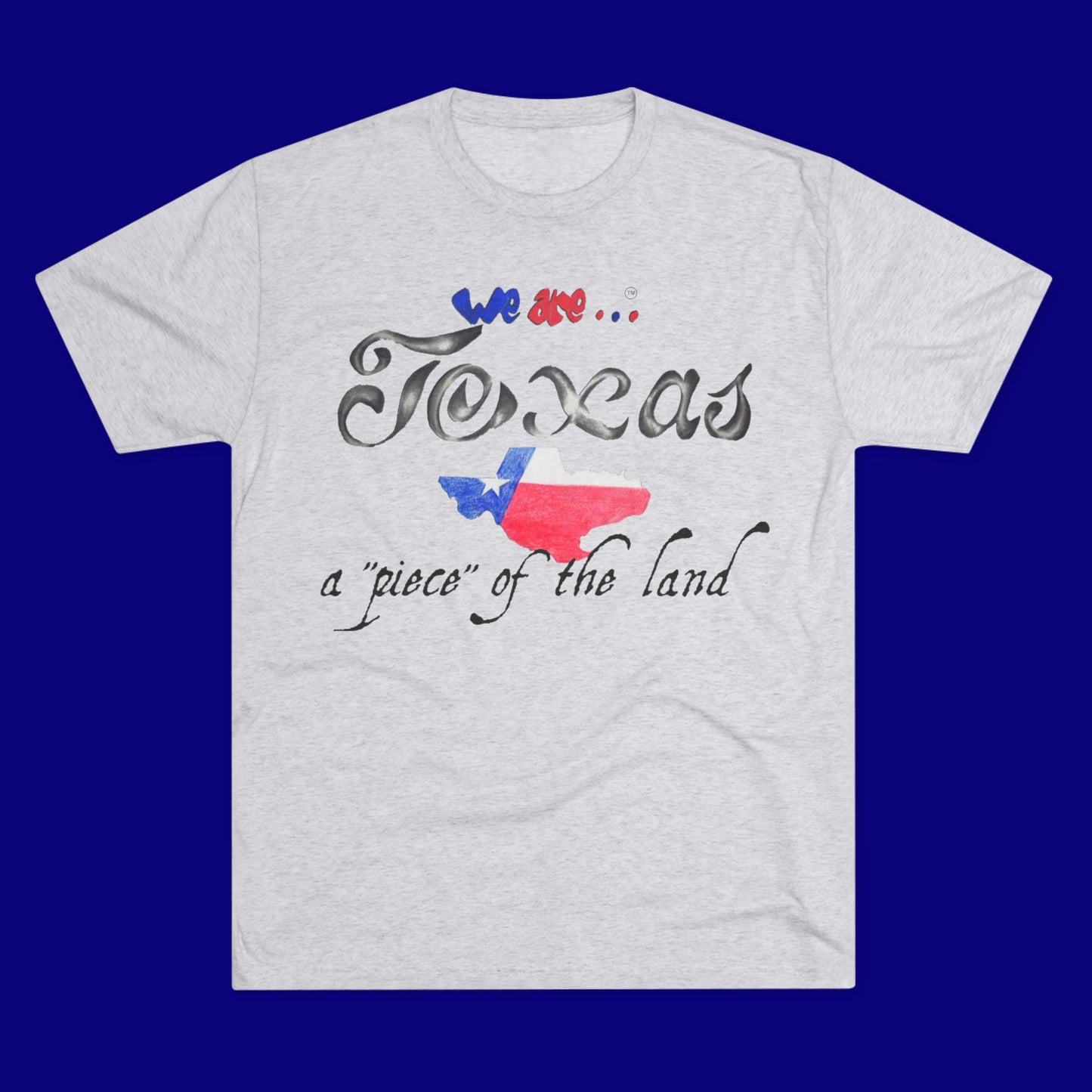 We are... Texas Unisex Tri-Blend Crew neck