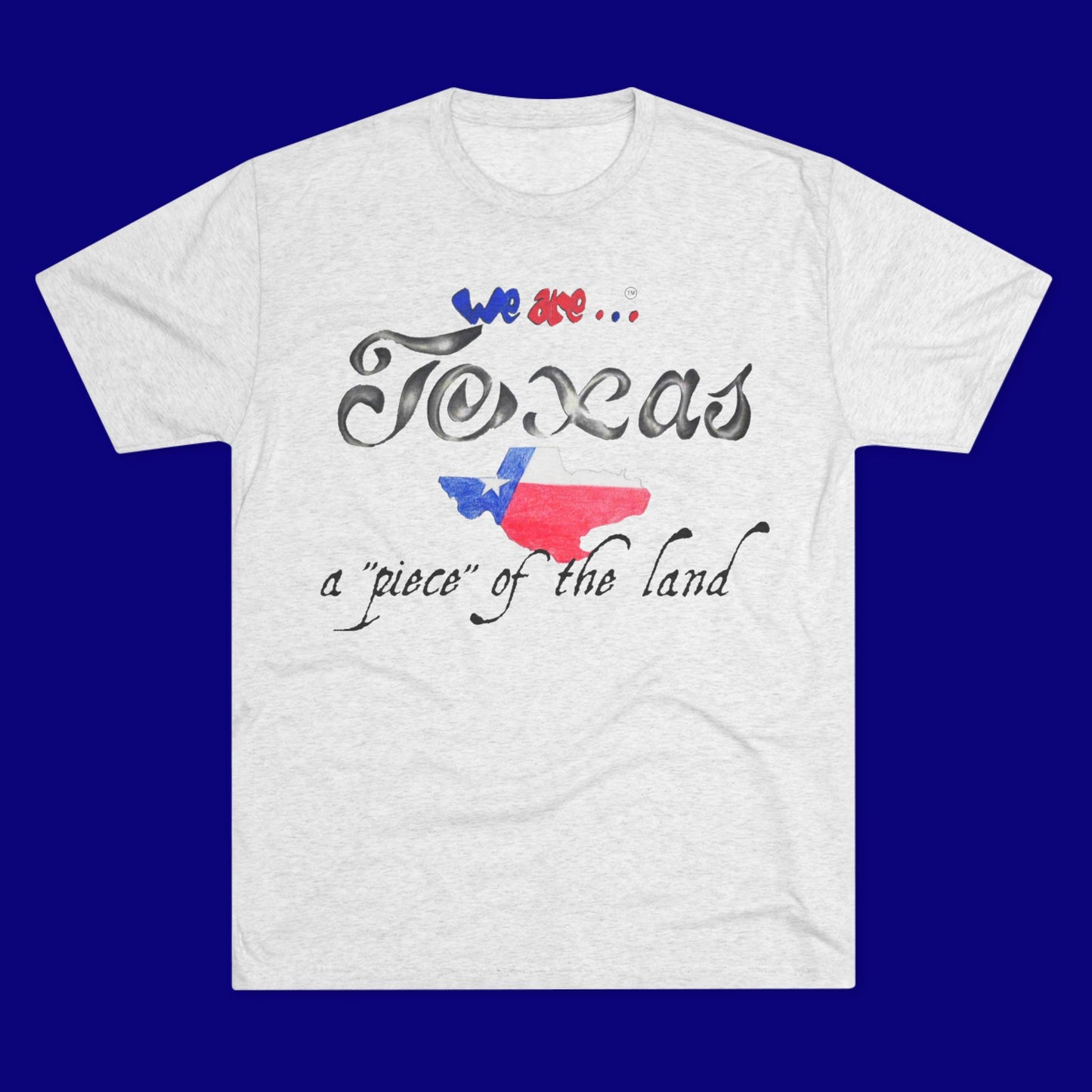 We are... Texas Unisex Tri-Blend Crew neck
